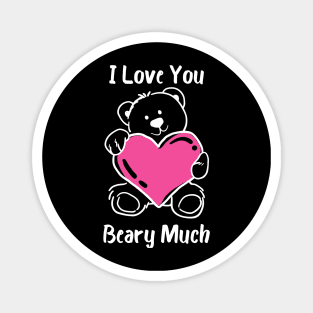 I Love You Beary Much. I Love You Very Much. Bear Lover Pun Quote. Great Gift for Mothers Day, Fathers Day, Birthdays, Christmas or Valentines Day. Magnet